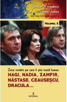 Zece români pe care îi știe toată lumea: Hagi, Nadia, Zamfir, Năstase, Ceaușescu, Dracula... - Boerescu Dan-Silviu
